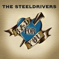 Steeldrivers The - Bad For You in the group VINYL / New releases / Country at Bengans Skivbutik AB (3734362)