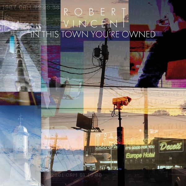 Robert Vincent - In This Town You're Owned in the group CD / Pop at Bengans Skivbutik AB (3734448)