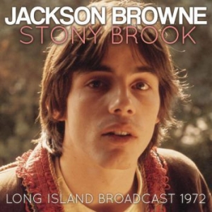Jackson Browne - Stony Brook (Live Broadcast 1972) in the group CD / Pop at Bengans Skivbutik AB (3736401)