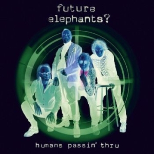 Future Elephants? - Humans Passin' Thru in the group VINYL / Pop-Rock at Bengans Skivbutik AB (3741419)