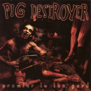 Pig Destroyer - Prowler In The Yard in the group CD / Rock at Bengans Skivbutik AB (3741466)