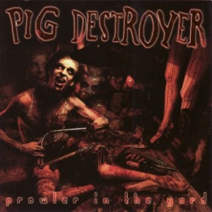Pig Destroyer - Prowler In The Yard in the group CD / Pop-Rock at Bengans Skivbutik AB (3741466)