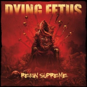 Dying Fetus - Reign Supreme in the group CD / Hårdrock at Bengans Skivbutik AB (3741746)