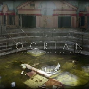Locrian - Clearing & The Final Epoch in the group CD / Hårdrock/ Heavy metal at Bengans Skivbutik AB (3741759)