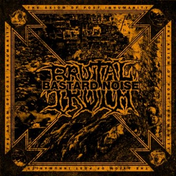 Brutal Truth / Bastard Noise - Axiom Of Post Inhumanity in the group CD / Hårdrock/ Heavy metal at Bengans Skivbutik AB (3741771)