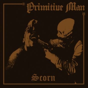 Primitive Man - Scorn in the group CD / Hårdrock/ Heavy metal at Bengans Skivbutik AB (3741784)