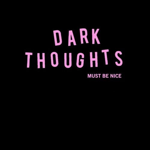 Dark Thoughts - Must Be Nice in the group OTHER / Övrigt / at Bengans Skivbutik AB (3743885)