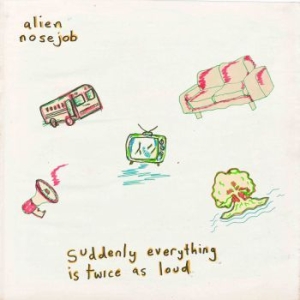 Alien Nosejob - Suddenly Everything Is Twice As Lou in the group VINYL / Pop at Bengans Skivbutik AB (3743886)