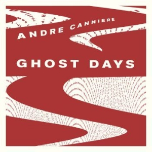 Canniere Andre - Ghost Days in the group CD / Jazz/Blues at Bengans Skivbutik AB (3744511)