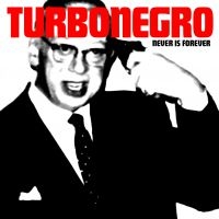 Turbonegro - Never Is Forever in the group CD / Hårdrock/ Heavy metal at Bengans Skivbutik AB (3746092)