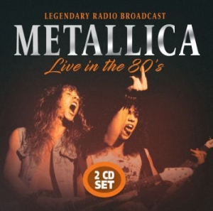 Metallica - Live In The 80S in the group CD / Hårdrock/ Heavy metal at Bengans Skivbutik AB (3746550)