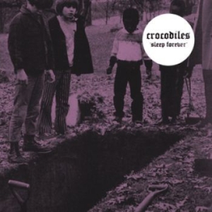 Crocodiles - Sleep Forever in the group CD / Pop-Rock at Bengans Skivbutik AB (3762134)