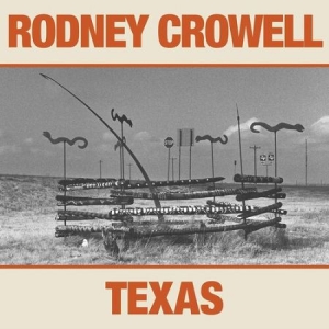 Rodney Crowell - Texas in the group Minishops / Rodney Crowell at Bengans Skivbutik AB (3763047)