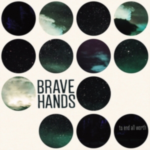 Brave Hands - To End All Worth in the group OTHER / Övrigt /  at Bengans Skivbutik AB (3763763)