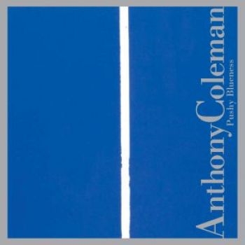 Coleman Anthony - Pushy Blueness in the group CD / Bestsellers at Bengans Skivbutik AB (3764615)