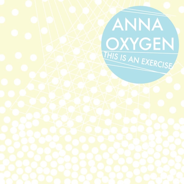 Anna Oxygen - This Is An Exercise in the group CD at Bengans Skivbutik AB (3764884)