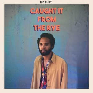 Tre Burt - Caught It From The Rye in the group CD / Pop at Bengans Skivbutik AB (3766483)