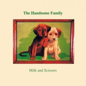 Handsome Family - Milk And Scissors in the group CD / Country at Bengans Skivbutik AB (3766557)