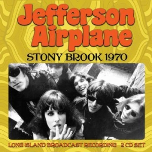 Jefferson Airplane - Stony Brook (2 Cd Broadcast 1970) in the group CD / Pop at Bengans Skivbutik AB (3766625)
