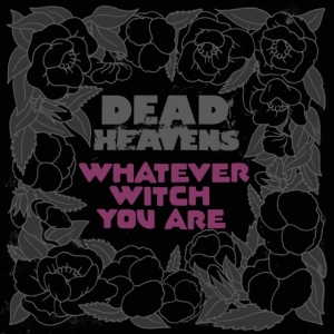 Dead Heavens - Whatever Witch You Are in the group CD / Pop-Rock at Bengans Skivbutik AB (3768842)