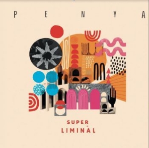 Penya - Super Liminal in the group VINYL / Rock at Bengans Skivbutik AB (3770587)