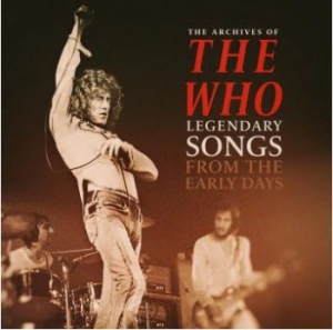 Who - Archives Of / Legendary Songs in the group OUR PICKS /  at Bengans Skivbutik AB (3770595)