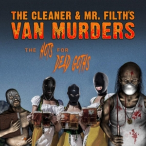 Cleaner & Mr Filths Van Murders - Hots For Dead Goths in the group CD / Hårdrock at Bengans Skivbutik AB (3770672)