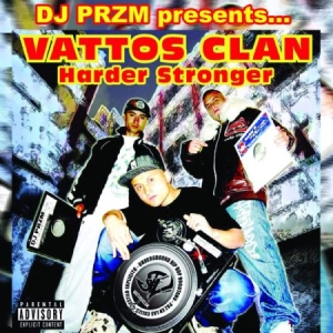 Dj Przm Presents...Vattos Clan - Harder Stronger in the group CD / Hip Hop-Rap at Bengans Skivbutik AB (3772897)