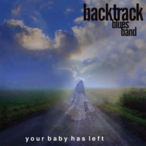 Backtrack Blues Band - Your Baby Has Left in the group OTHER / Övrigt /  at Bengans Skivbutik AB (3772901)