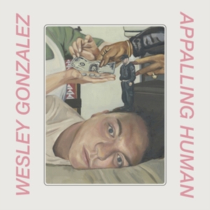 Gonzalez Wesley - Appalling Human in the group OTHER / Övrigt / at Bengans Skivbutik AB (3772920)