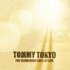 Tokyo Tommy - Remaining Days Of Life in the group CD / Norsk Musik,Pop-Rock at Bengans Skivbutik AB (3772929)