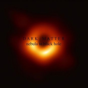 Dark Matter - Nebula To Black Hole in the group CD / Hårdrock/ Heavy metal at Bengans Skivbutik AB (3773608)