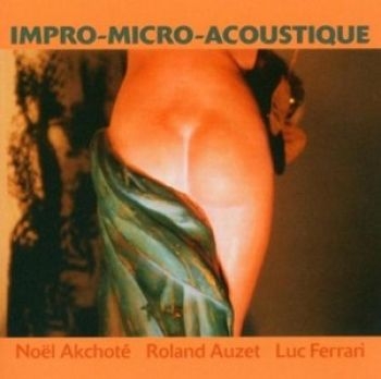 Akchote Noel / Roland Auzet / Luc - Impro-Micro-Acoustique in the group CD / Bestsellers at Bengans Skivbutik AB (3774209)