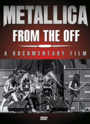 Metallica - From The Off (Dvd Documentary) in the group OTHER / Music-DVD at Bengans Skivbutik AB (3774513)