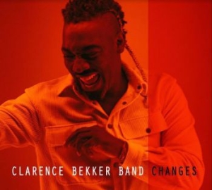 Bekker Clarence (Band) - Changes in the group CD / New releases / RNB, Disco & Soul at Bengans Skivbutik AB (3775070)
