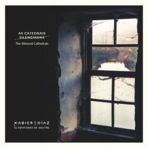 Diaz Xabier & Salitre De Adufeiras - Silenced Cathedrals in the group CD / New releases / Worldmusic at Bengans Skivbutik AB (3775071)