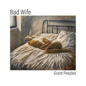 Peeples Grant - Bad Wife in the group CD / New releases / Country at Bengans Skivbutik AB (3779575)