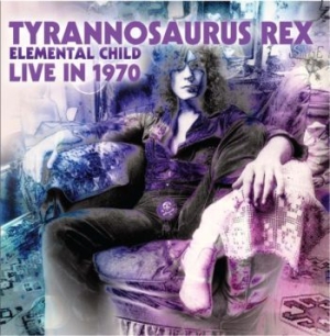 Tyrannosaurus Rex - Elemental Child / Live In 1970 in the group CD / Rock at Bengans Skivbutik AB (3780731)