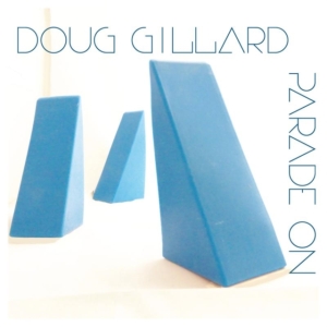 Gillard Doug - Parade On in the group CD / Pop-Rock at Bengans Skivbutik AB (3782693)
