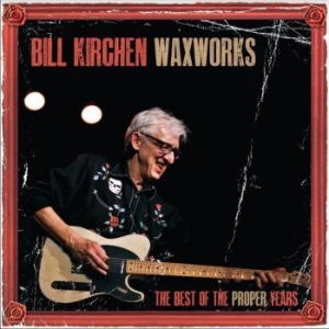 Kirchen Bill / Waxworks - Best Of The Proper Years in the group VINYL / Upcoming releases / Country at Bengans Skivbutik AB (3783018)