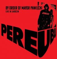 Pere Ubu - By Order Of Mayor Pawlicki (Live In in the group VINYL / New releases / Rock at Bengans Skivbutik AB (3783695)