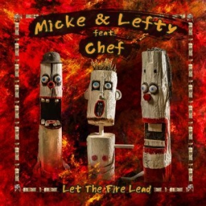 Micke & Lefty Feat. Chef - Let The Fire Lead in the group CD / New releases / Jazz/Blues at Bengans Skivbutik AB (3787592)