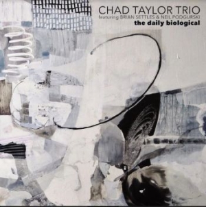 Taylor Chad (Trio) - Daily Biological in the group OUR PICKS / Album Of The Year 2020 / JazzTimes 2020 at Bengans Skivbutik AB (3788073)