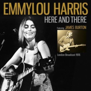 Emmylou Harris - Here And There (London Broadcast 1976) in the group Minishops / Emmylou Harris at Bengans Skivbutik AB (3788442)