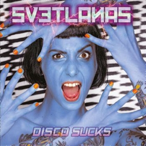 Svetlanas - Disco Sucks (Vinyl Lp + Download) in the group VINYL / Pop-Rock at Bengans Skivbutik AB (3789114)