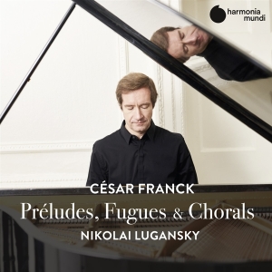 Lugansky Nikolai - Franck: Preludes, Fugues & Chorals in the group CD / Klassiskt,Övrigt at Bengans Skivbutik AB (3793786)