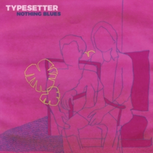 Typesetter - Nothing Blues in the group OTHER / Övrigt /  at Bengans Skivbutik AB (3806620)