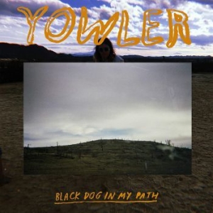 Yowler - Black Dog In My Path in the group VINYL / Rock at Bengans Skivbutik AB (3807875)