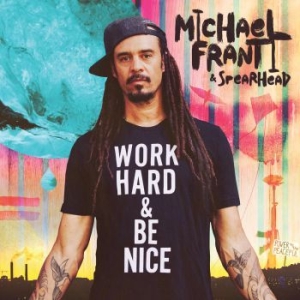 Franti Michael & Spearhead - Work Hard And Be Nice in the group CD / New releases / Pop at Bengans Skivbutik AB (3807911)