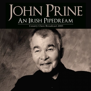 Prine John - An Irish Pipedream (Live Broadcast in the group CD / Pop-Rock at Bengans Skivbutik AB (3807970)